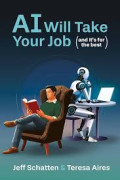 AI Will Take Your Job, and It’s for the Best