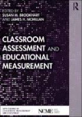 Classroom Assessment and Educational Measurement