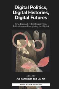 Image of DIGITAL POLITICS, DIGITAL HISTORIES, DIGITAL FUTURES