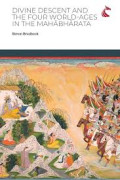 DIVINE DESCENT AND THE FOUR WORLD-AGES IN THE MAHĀBHĀRATA