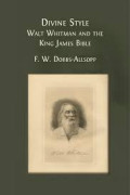 DIVINE STYLE WALT WHitman AND THE KING JAMES BIBLE