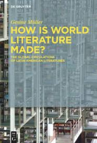 Image of HOW IS WORLD LITERATURE MADE?
