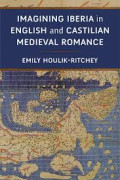 IMAGINING IBERIA in ENGLISH and CASTILIAN MEDIEVAL ROMANCE