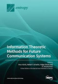 Information Theoretic Methods for Future Communication Systems