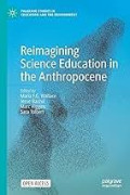 Reimagining Science Education in the Anthropocene