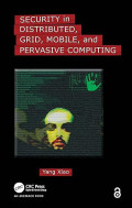 Security in Distributed, Grid, Mobile, and Pervasive Computing