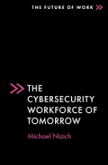 THE CYBERSECURITY WORKFORCE OF TOMORROW
