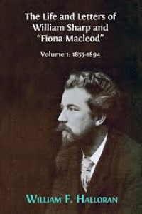 Image of The Life and Letters of William Sharp and “Fiona Macleod”