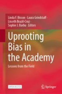 Uprooting Bias in the Academy